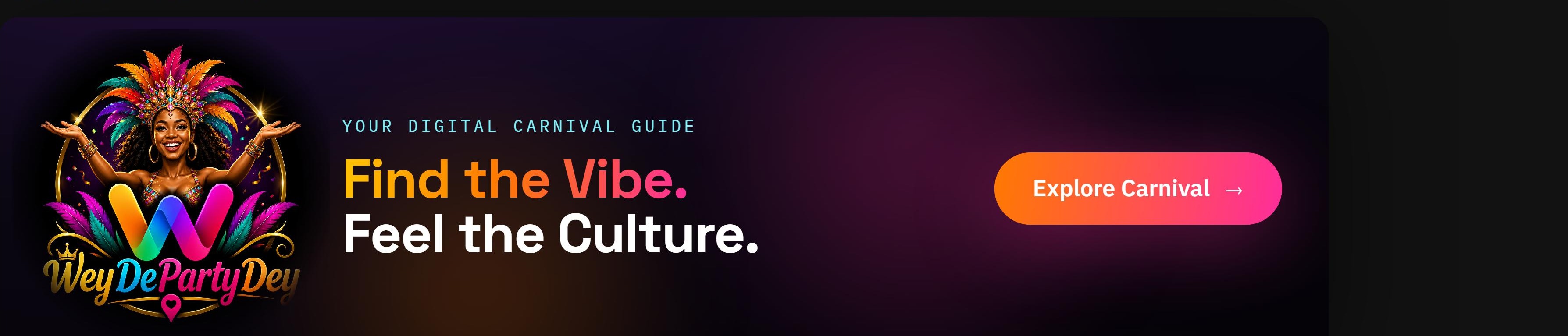WeyDePartyDey — Find the Vibe. Feel the Culture. Explore Carnival.